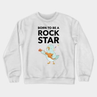 Born To Be A Rock Star Crewneck Sweatshirt